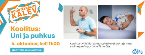 Koolitus noortele: Uni ja Puhkus (Timo Oja)