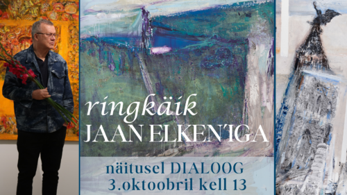 Ringkäik Jaan Elkeniga näitusel DIALOOG 3.oktoobril kell 13