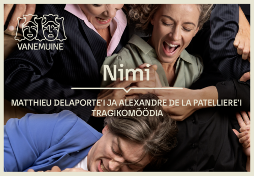 Rahvusteatri Vanemuine komöödia "Nimi"