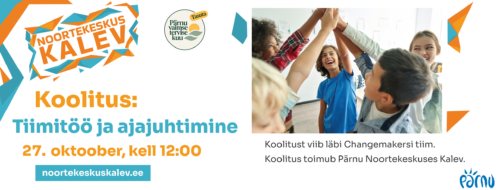 Koolitus noortele: Tiimitöö ja ajajuhtimine